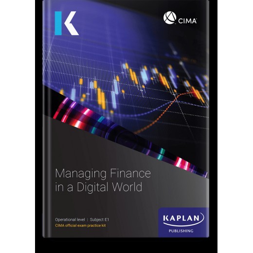 CIMA Managing Finance in a Digital World (E1) Exam Kit 2023 (Exam Sitting until Summer 2024)